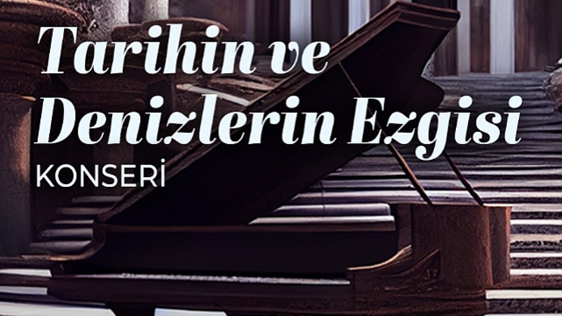 Öğrencilerimiz ‘Tarihin ve Denizlerin Ezgisi’ Konserinde
